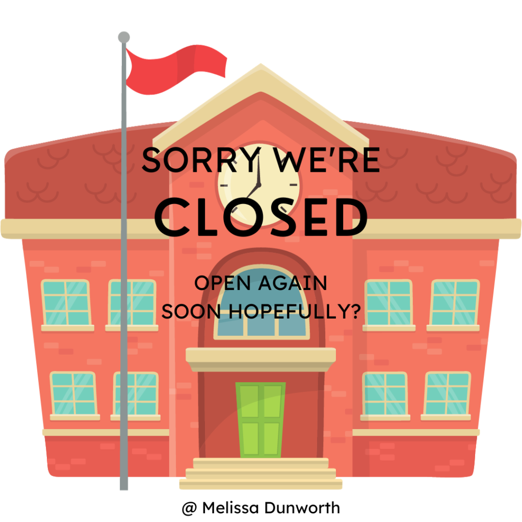 Image of a school with text superimposed over the top that says "sorry we're closed. Open again soon hopefully?" by @Melissa Dunworth
